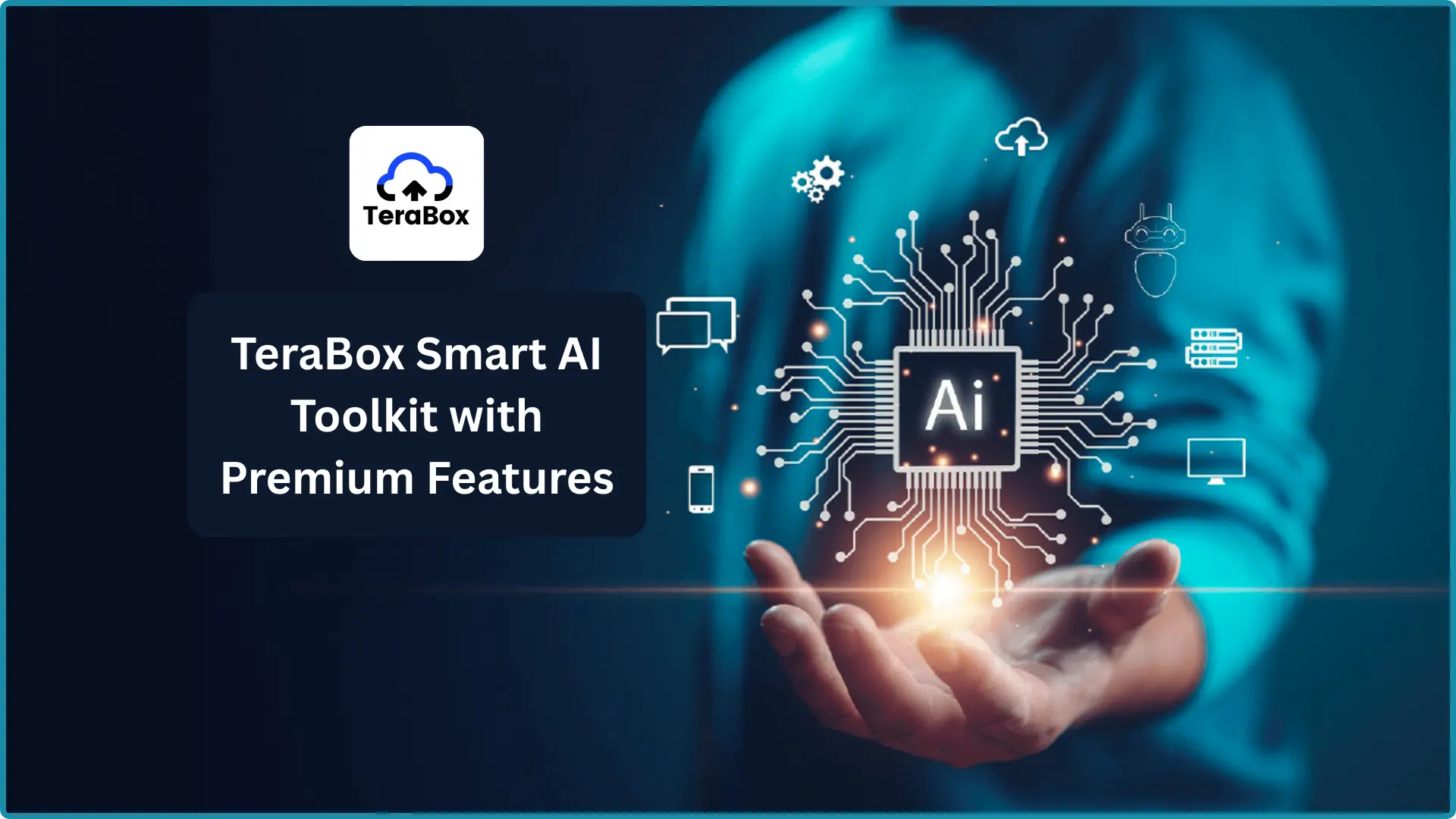 9 Best TeraBox Smart AI Toolkit with Premium Features for Android & PC/Web 1 TeraBox Smart AI Toolkit