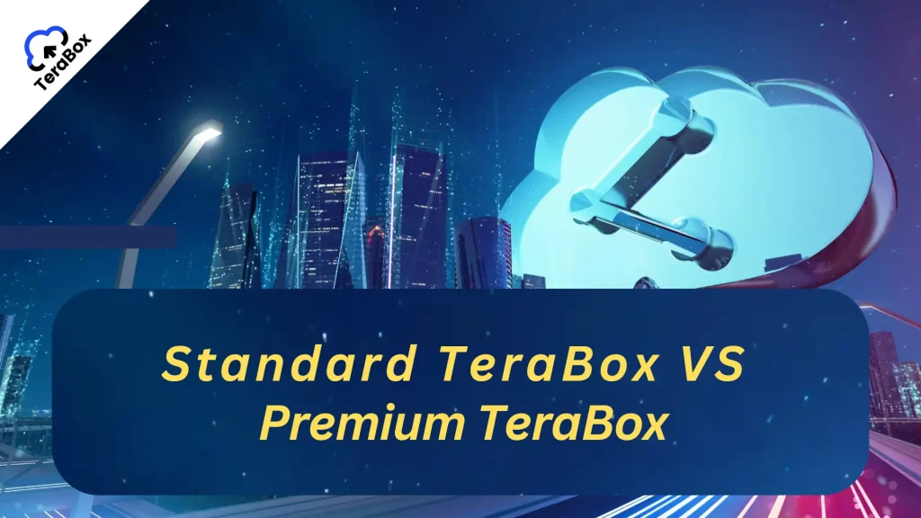 TeraBox MOD APK (v4.1.2 Premium Unlocked, No Ads 2025) 68 TeraBox Standard vs Premium Features Compared